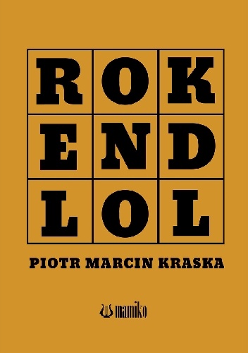 Piotr Marcin Kraska – ROK END LOL