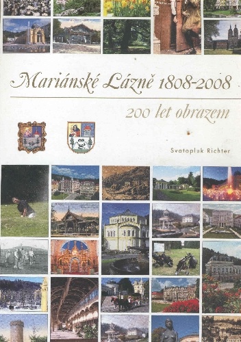 Svatopluk Richter – Mariánské Lázně 1808-2008: 200 let obrazem