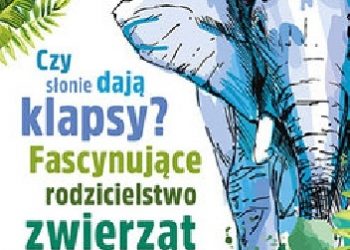 Marta Alicja Trzeciak – Czy słonie dają klapsy? Fascynujące rodzicielstwo zwierząt