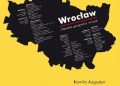 Kamila Augustyn – Wrocław. Literacka geografia miasta.