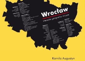 Kamila Augustyn – Wrocław. Literacka geografia miasta.