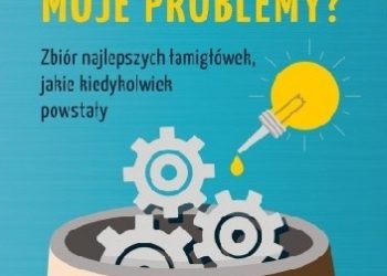 Alex Bellos – Czy rozwiążesz moje problemy? Zbiór najlepszych łamigłówek, jakie kiedykolwiek powstały