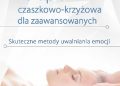 Bożena Przyjemska – Terapia czaszkowo-krzyżowa dla zaawansowanych. Skuteczne metody uwalniania emocji