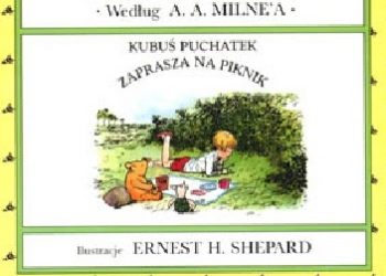 Alan Alexander Milne – Kubuś Puchatek zaprasza na piknik