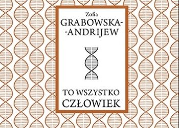 Zofia Grabowska-Andrijew – To wszystko człowiek
