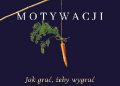 Jeff Haden – Mit motywacji. Jak grać, żeby wygrać
