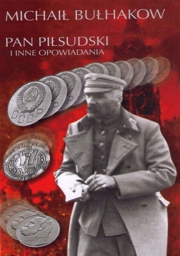 Michaił Bułhakow – Pan Piłsudski i inne opowiadania