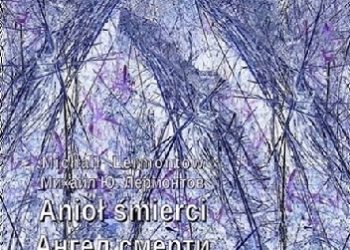 Michaił Lermontow – Anioł śmierci. Edycja dwujęzyczna polsko-rosyjska