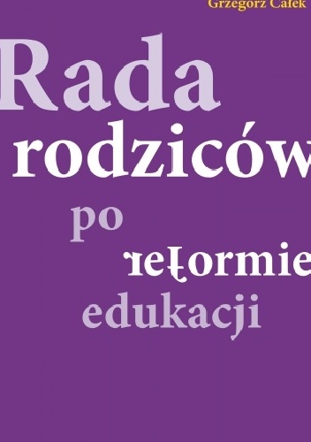 Grzegorz Całek – Rada rodziców po reformie edukacji