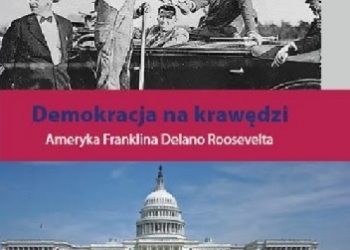 Piotr Zaremba – Demokracja na krawędzi. Ameryka Franklina Delano Roosevelta