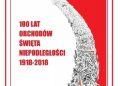 Andrzej Dróżdż – 100 lat obchodów Święta Niepodległości 1918-2018