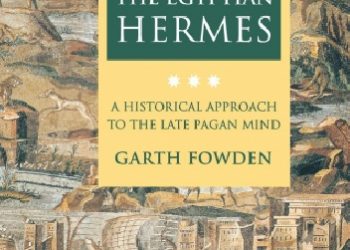 Garth Fowden – The Egyptian Hermes : a historical approach to the late pagan mind