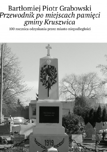 Bartłomiej Grabowski – Przewodnik po miejscach pamięci gminy Kruszwica