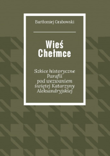 Bartłomiej Grabowski – Wieś Chełmce