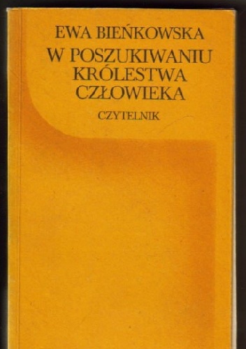 Ewa Bieńkowska – W poszukiwaniu królestwa człowieka : utopia sztuki od Kanta do Tomasza Manna