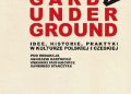 Awangarda/Underground. Idee, historie, praktyki w kulturze polskiej i czeskiej