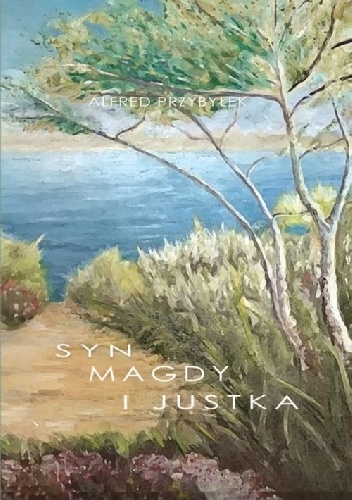 Alfred Przybyłek – Syn Magdy i Justka
