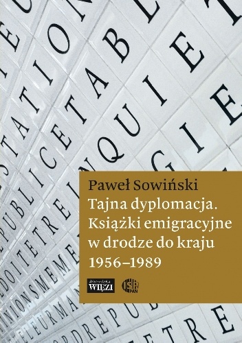Paweł Sowiński – Tajna dyplomacja. Książki emigracyjne w drodze do kraju 1956-1989