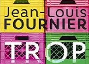 Jean-Louis Fournier – Trop