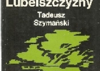 Tadeusz Szymański – Z pół bitewnych Lubelszczyzny