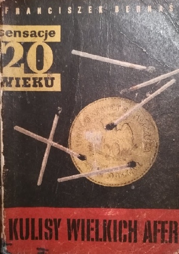 Franciszek Bernaś – Kulisy wielkich afer