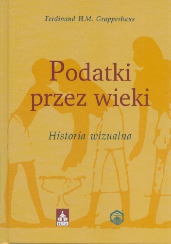 Ferdinand Heinrich Maria Grapperhaus – Podatki przez wieki – Historia wizualna. Opowieści podatkowe Drugiego Millenium