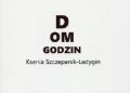 Ksenia Szczepanik-Ładygin – Dom godzin