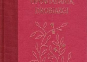 Bolesław Prus – Nowele, opowiadania, drobiazgi