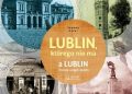 Joanna Zętar – Lublin, którego nie ma – A Lublin that no longer exist