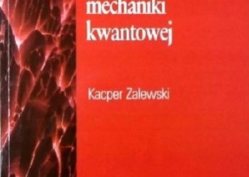 Kacper Zalewski – Wykłady z nierelatywistycznej mechaniki kwantowej