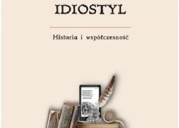 Praca zbiorowa – Socjolekt, idiolekt, idiostyl. Historia i współczesność
