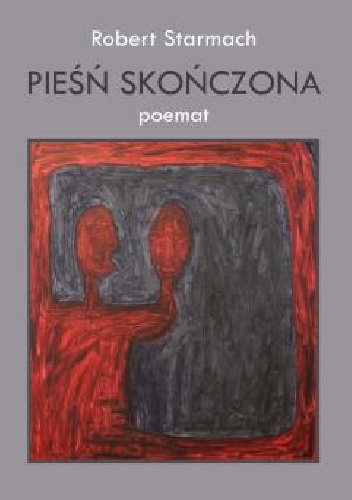 Robert Starmach – Pieśń skończona. Poemat