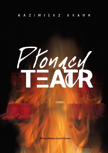 Kazimierz Braun – Płonący Teatr