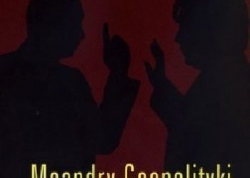 Antoni Koniuszewski – Meandry geopolityki. Wpływ gry mocarstw na położenie Polski