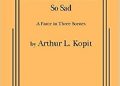 Arthur Lee Kopit – Oh Dad, Poor Dad, Mamma’s Hung You in the Closet and I’m Feelin’ So Sad