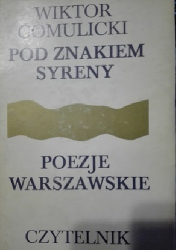 Wiktor Teofil Gomulicki – Pod znakiem Syreny. Poezje warszawskie 1872-1918