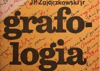 J.P. Zajączkowski jr – Grafologia. Charakter pisma mówi wszystko o człowieku