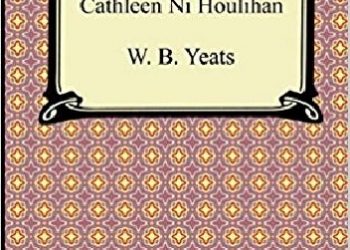 William Butler Yeats – Cathleen ni Houlihan