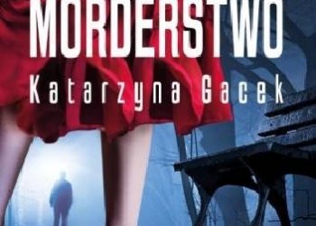 Katarzyna Gacek – W jak morderstwo