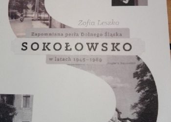 Zofia Leszko – Sokołowsko. Zapomniana perła Dolnego Śląska w latach 1945-1989
