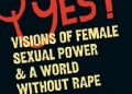 Jessica Valenti, Jaclyn Friedman – Yes means yes: Visions of Female Sexual Power and A World Without Rape