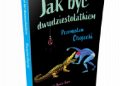 Przemysław Chojecki – Jak być dwudziestolatkiem