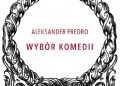 Aleksander Fredro – Wybór komedii