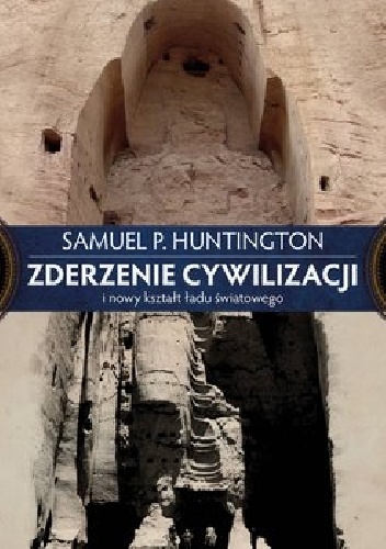 Samuel P. Huntington – Zderzenie Cywilizacji i nowy kształt ładu światowego
