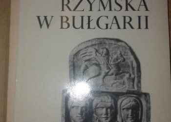 Kazimierz Majewski – Kultura rzymska w Bułgarii