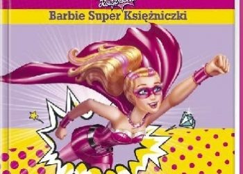 Praca zbiorowa – Barbie Super Księżniczki