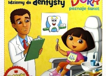 Praca zbiorowa – Dora poznaje świat. Idziemy do dentysty