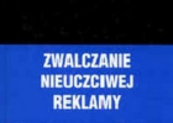 Ewa Nowińska – Zwalczanie nieuczciwej reklamy. Zagadnienia cywilno-prawne.