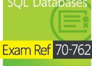 Louis Davidson, Stacia Varga – Exam Ref 70-762 Developing SQL Databases