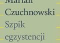 Marian Czuchnowski – Szpik egzystencji